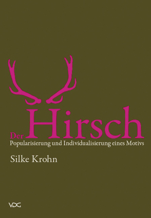 Der Hirsch: Popularisierung und Individualisierung eines Motivs von Krohn,  Silke