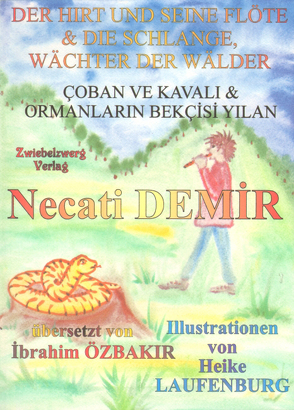 Der Hirt und seine Flöte & die Schlange: Wächter der Wälder von Demir,  Necati, Laufenburg,  Heike, Özbakır,  İbrahim