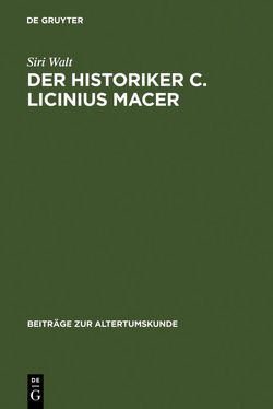 Der Historiker C. Licinius Macer von Walt,  Siri