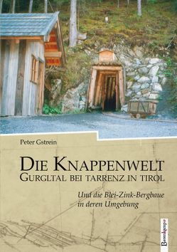 Der historische Bergbau in der Region Gurgltal in Tirol … von Gstrein,  Peter