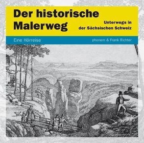 Der Historische Malerweg von Fischer,  Nancy, Führmann,  Oliver, Krstanovic,  Manuel, Richter,  Frank, Schwerm,  Lissa, Zschiedrich,  Alexander