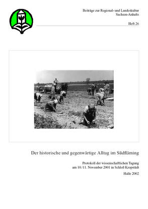 Der historische und gegenwärtige Alltag im Südfläming von Schneider,  Annette