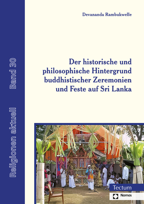 Der historische und philosophische Hintergrund buddhistischer Zeremonien und Feste auf Sri Lanka von Rambukwelle,  Devananda