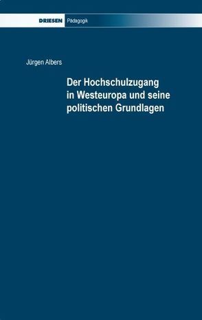 Der Hochschulzugang in Westeuropa und seine politischen Grundlagen von Albers,  Jürgen, Schlaffke,  Winfried