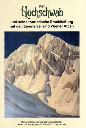 Der Hochschwab und seine touristische Erschließung mit den Eisenerzer und Wiener Alpen von Hofer,  Stefan, Rust,  Andreas