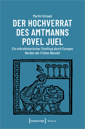 Der Hochverrat des Amtmanns Povel Juel von Schaad,  Martin