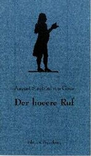 Der hoeere Ruf von Goue,  August S von, Peperkorn,  Günter, Voigt,  Silke