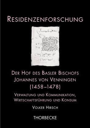 Der Hof des Basler Bischofs Johannes von Venningen (1458-1478) von Hirsch,  Volker