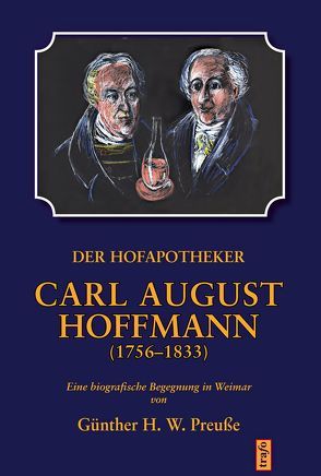 Der Hofapotheker Carl August Hoffmann (1756-1833) von Preuße,  Günther H. W.