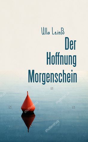 Der Hoffnung Morgenschein von Leinß,  Ulla