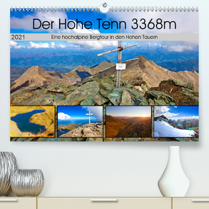 Der Hohe Tenn 3368m (Premium, hochwertiger DIN A2 Wandkalender 2021, Kunstdruck in Hochglanz) von Kramer,  Christa