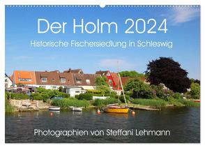 Der Holm 2024. Historische Fischersiedlung in Schleswig (Wandkalender 2024 DIN A2 quer), CALVENDO Monatskalender von Lehmann,  Steffani