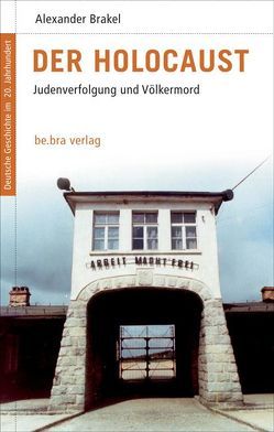 Der Holocaust von Brakel,  Alexander, Görtemaker,  Manfred, Kroll,  Frank L, Neitzel,  Sönke