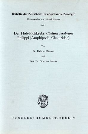 Der Holz-Flohkrebs Chelura terebrans Philippi (Amphipoda, Cheluridae). von Becker,  Günther, Kühne,  Helmut