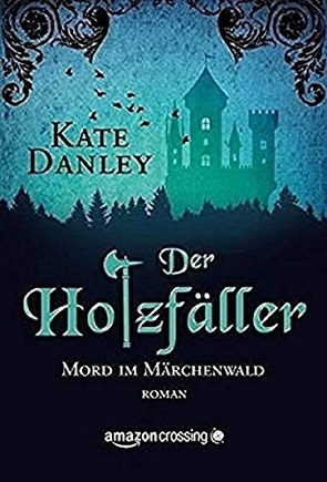 Der Holzfäller von Danley,  Kate, Schuhmacher,  Nadja, Schuhmacher,  Sonja