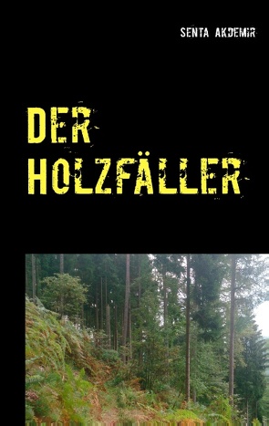 Der Holzfäller von Akdemir,  Senta