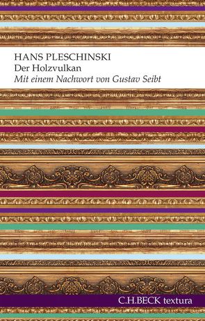 Der Holzvulkan von Pleschinski,  Hans, Seibt,  Gustav