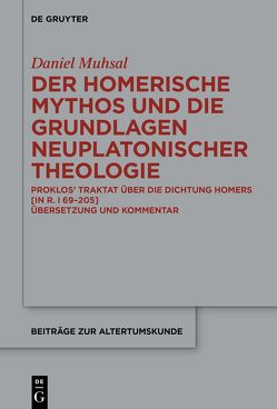 Der Homerische Mythos und die Grundlagen neuplatonischer Theologie von Muhsal,  Daniel