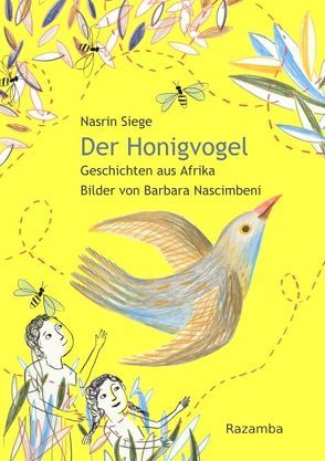 Der Honigvogel von Nascimbeni,  Barbara, Siege,  Nasrin