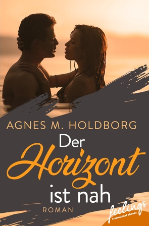 Der Horizont ist nah von Holdborg,  Agnes M.