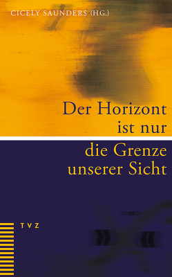 Der Horizont ist nur die Grenze unserer Sicht von Holder-Franz,  Martina, Saunders,  Cicely