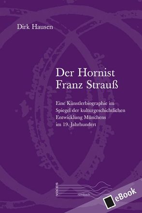 Der Hornist Franz Strauß von Hausen,  Dirk