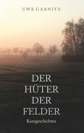 Der Hüter der Felder von Garnitz,  Uwe