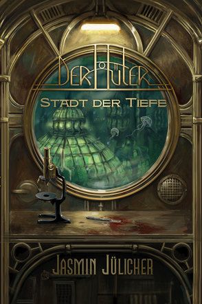 Stadt der Tiefe (Der Hüter: Steampunk-Krimi Band 1) von Jülicher,  Jasmin