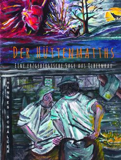 Der Hüttenmatths von Hannes,  Schaller