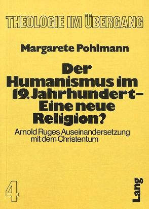 Der Humanismus im 19. Jahrhundert – eine neue Religion? von Pohlmann,  Margarete