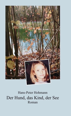 Der Hund, das Kind, der See von Bucher,  Sigi, Hans-Peter Hohmann,  Fotos:, Hohmann,  Hans-Peter