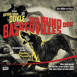 Der Hund der Baskervilles von Albrecht,  Henrik, Doyle,  Arthur Conan, Garbers,  Gerhard, Haefs,  Gisbert, Jordan,  Peter, Pastewka,  Bastian, Striebeck,  Jochen