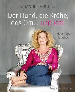 Der Hund, die Krähe, das Om… und ich! von Froehlich,  Susanne