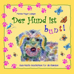 Der Hund ist bunt! von Mayer-Lauingen,  Martina