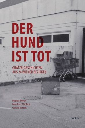 Der Hund ist tot von Beyerl,  Beppo, Chobot,  Manfred, Jatzek,  Gerald