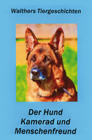 Der Hund – Kamerad und Menschenfreund von Rohdich,  Walther