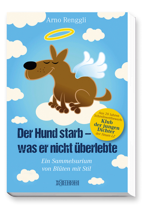 Der Hund starb – was er nicht überlebte von Renggli,  Arno