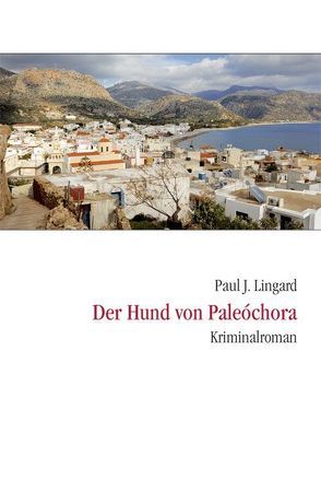 Der Hund von Paleochora von Lingard,  Paul J.