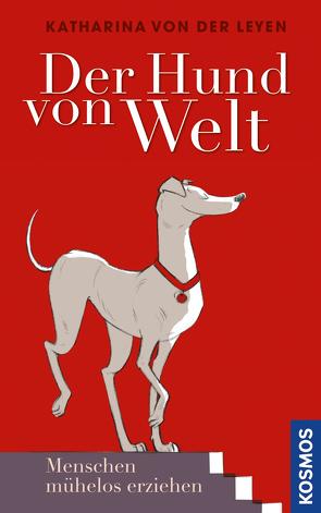 Der Hund von Welt von Leyen,  Katharina von der