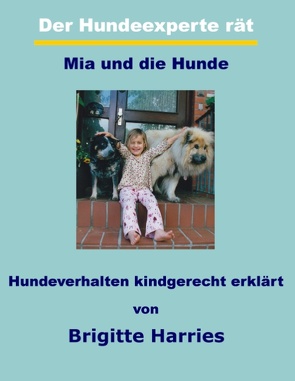 Der Hundeexperte rät – Mia und die Hunde von Harries,  Brigitte