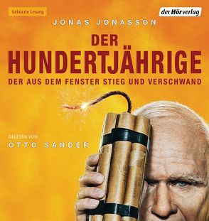 Der Hundertjährige, der aus dem Fenster stieg und verschwand von Jonasson,  Jonas, Kuhn,  Wibke, Sander,  Otto