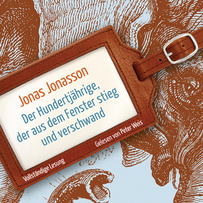 Der Hundertjährige, der aus dem Fenster stieg und verschwand von Jonasson,  Jonas, Kuhn,  Wibke, Weis,  Peter