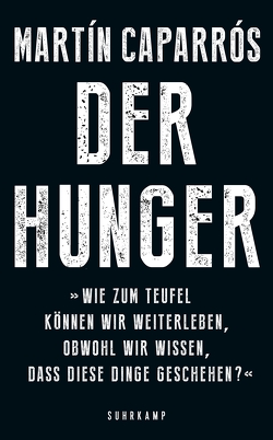 Der Hunger von Caparrós,  Martín, Giersberg,  Sabine, Grzimek,  Hanna