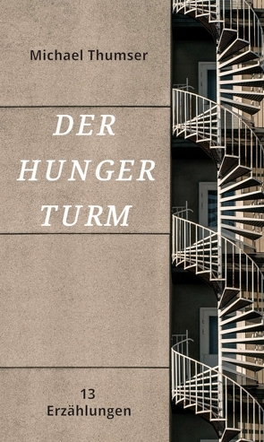 Der Hungerturm von Thumser,  Michael