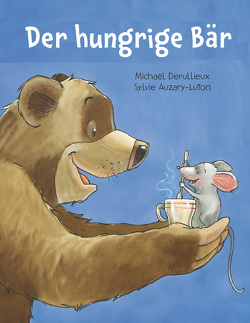 Der hungrige Bär von Auzary-Luton,  Sylvie, Derullieux,  Michaël