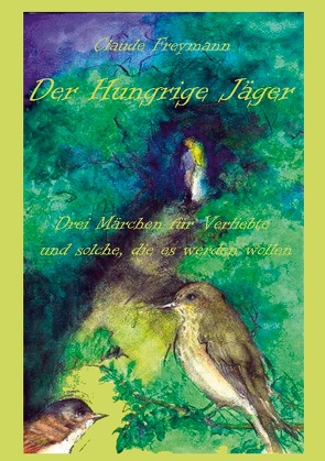 Der Hungrige Jäger von Freymann,  Claude