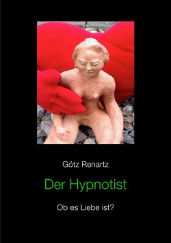 Der Hypnotist / Der Hypnotist Ob es Liebe ist? von Renartz,  Götz