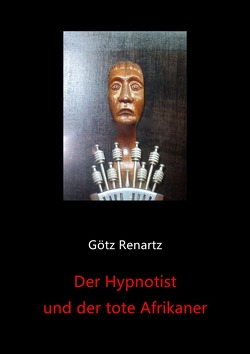 Der Hypnotist / Der Hypnotist und der tote Afrikaner von Renartz,  Götz