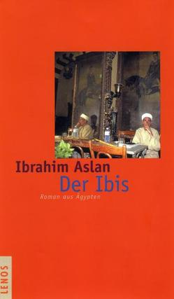 Der Ibis von Aslan,  Ibrahim, Kilias,  Doris