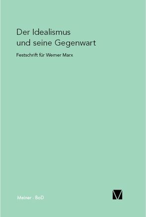 Der Idealismus und seine Gegenwart von Guzzoni,  Ute, Rang,  Bernhard, Siep,  Ludwig